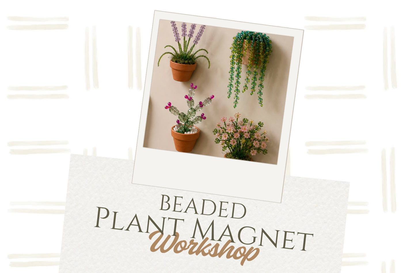 Beaded Plant Magnet Workshop